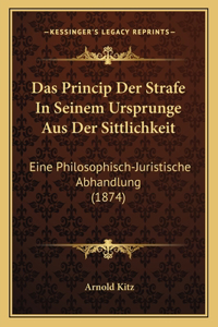 Das Princip Der Strafe In Seinem Ursprunge Aus Der Sittlichkeit