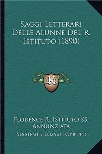 Saggi Letterari Delle Alunne Del R. Istituto (1890)