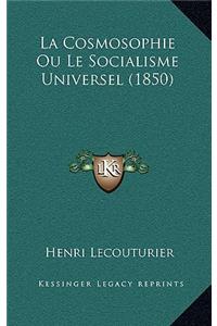 La Cosmosophie Ou Le Socialisme Universel (1850)