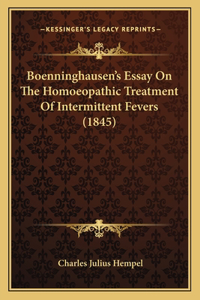 Boenninghausen's Essay On The Homoeopathic Treatment Of Intermittent Fevers (1845)