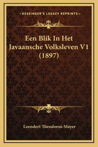 Een Blik In Het Javaansche Volksleven V1 (1897)