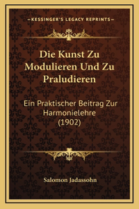 Die Kunst Zu Modulieren Und Zu Praludieren