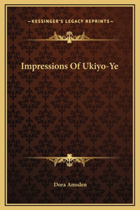 Impressions Of Ukiyo-Ye