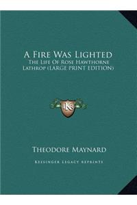 A Fire Was Lighted