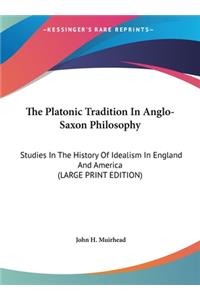 The Platonic Tradition In Anglo-Saxon Philosophy