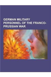 German Military Personnel of the Franco-Prussian War