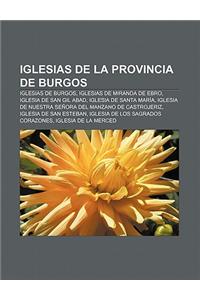 Iglesias de La Provincia de Burgos: Iglesias de Burgos, Iglesias de Miranda de Ebro, Iglesia de San Gil Abad, Iglesia de Santa Maria