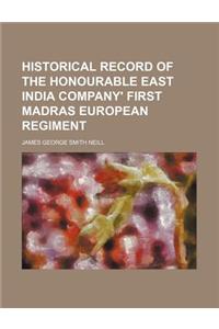 Historical Record of the Honourable East India Company' First Madras European Regiment