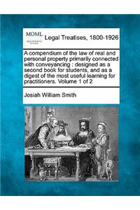 compendium of the law of real and personal property primarily connected with conveyancing