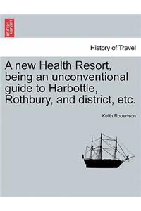 A New Health Resort, Being an Unconventional Guide to Harbottle, Rothbury, and District, Etc.