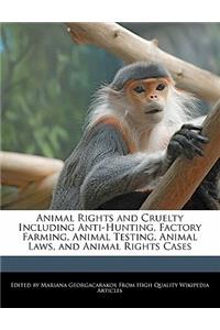 Animal Rights and Cruelty Including Anti-Hunting, Factory Farming, Animal Testing, Animal Laws, and Animal Rights Cases