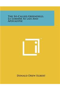 The So-Called Greenfield, La Lumiere As Lais And Apocalypse