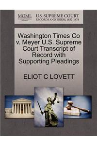 Washington Times Co V. Meyer U.S. Supreme Court Transcript of Record with Supporting Pleadings