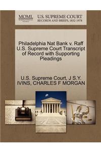 Philadelphia Nat Bank V. Raff U.S. Supreme Court Transcript of Record with Supporting Pleadings
