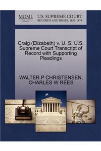 Craig (Elizabeth) V. U. S. U.S. Supreme Court Transcript of Record with Supporting Pleadings