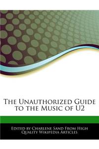 The Unauthorized Guide to the Music of U2