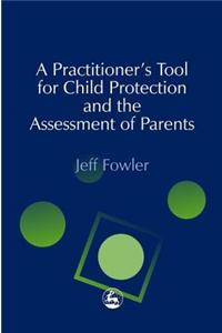 Practitioners' Tool for Child Protection and the Assessment of Parents
