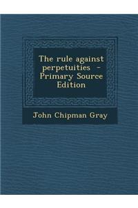 The Rule Against Perpetuities - Primary Source Edition