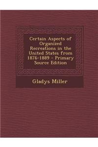 Certain Aspects of Organized Recreations in the United States from 1876-1889