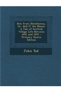 Bits from Blinkbonny, Or, Bell O' the Manse