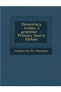 Elementary Arabic, a Grammar