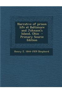 Narrative of Prison Life at Baltimore and Johnson's Island, Ohio