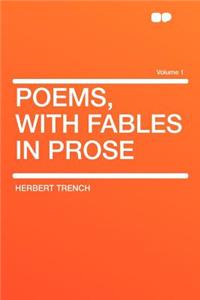 Poems, with Fables in Prose Volume 1