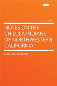 Notes on the Chilula Indians of Northwestern California