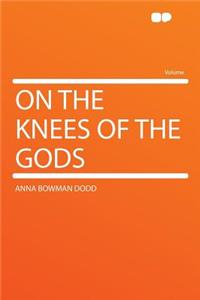 On the Knees of the Gods