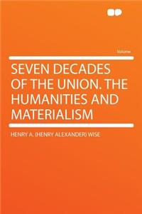 Seven Decades of the Union. the Humanities and Materialism