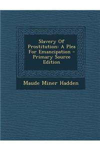 Slavery of Prostitution: A Plea for Emancipation