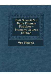 Dati Scientifici Della Finanza Pubblica - Primary Source Edition