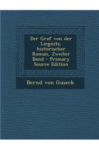 Der Graf Von Der Liegnitz, Historischer Roman, Zweiter Band - Primary Source Edition