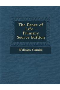 The Dance of Life - Primary Source Edition