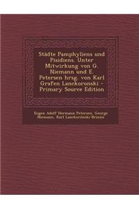 Stadte Pamphyliens Und Pisidiens. Unter Mitwirkung Von G. Niemann Und E. Petersen Hrsg. Von Karl Grafen Lanckoronski