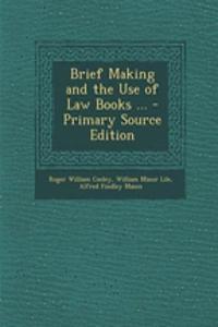 Brief Making and the Use of Law Books ...