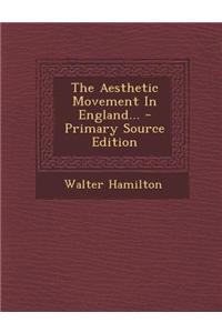 The Aesthetic Movement in England... - Primary Source Edition