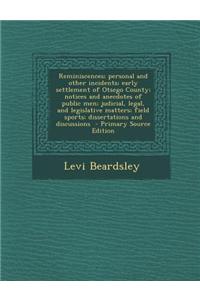 Reminiscences; Personal and Other Incidents; Early Settlement of Otsego County; Notices and Anecdotes of Public Men; Judicial, Legal, and Legislative