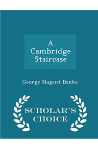 A Cambridge Staircase - Scholar's Choice Edition