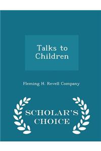 Talks to Children - Scholar's Choice Edition