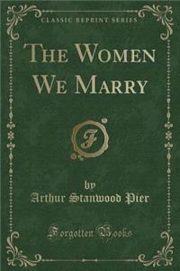 The Women We Marry (Classic Reprint)