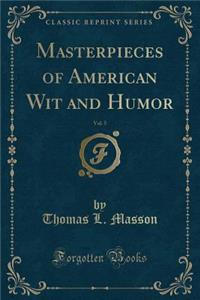 Masterpieces of American Wit and Humor, Vol. 5 (Classic Reprint)