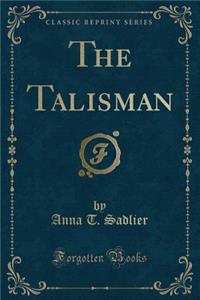 The Talisman (Classic Reprint)