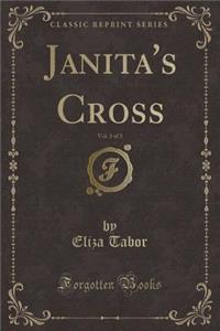 Janita's Cross, Vol. 3 of 3 (Classic Reprint)