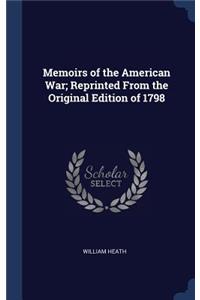 Memoirs of the American War; Reprinted From the Original Edition of 1798