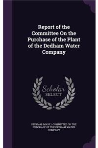 Report of the Committee on the Purchase of the Plant of the Dedham Water Company