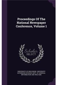 Proceedings of the National Newspaper Conference, Volume 1