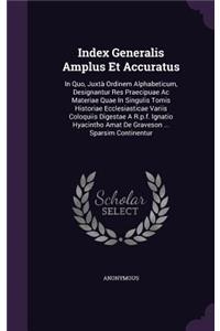 Index Generalis Amplus Et Accuratus