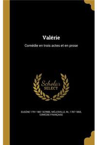 Valerie: Comedie En Trois Actes Et En Prose
