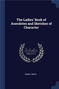 The Ladies' Book of Anecdotes and Sketches of Character